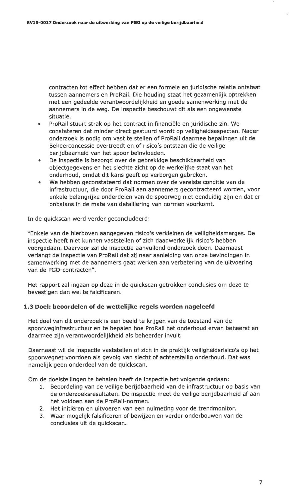 ProRail stuurt strak op het contract in financiële en juridische zin. We constateren dat minder direct gestuurd wordt op veiligheidsaspecten.