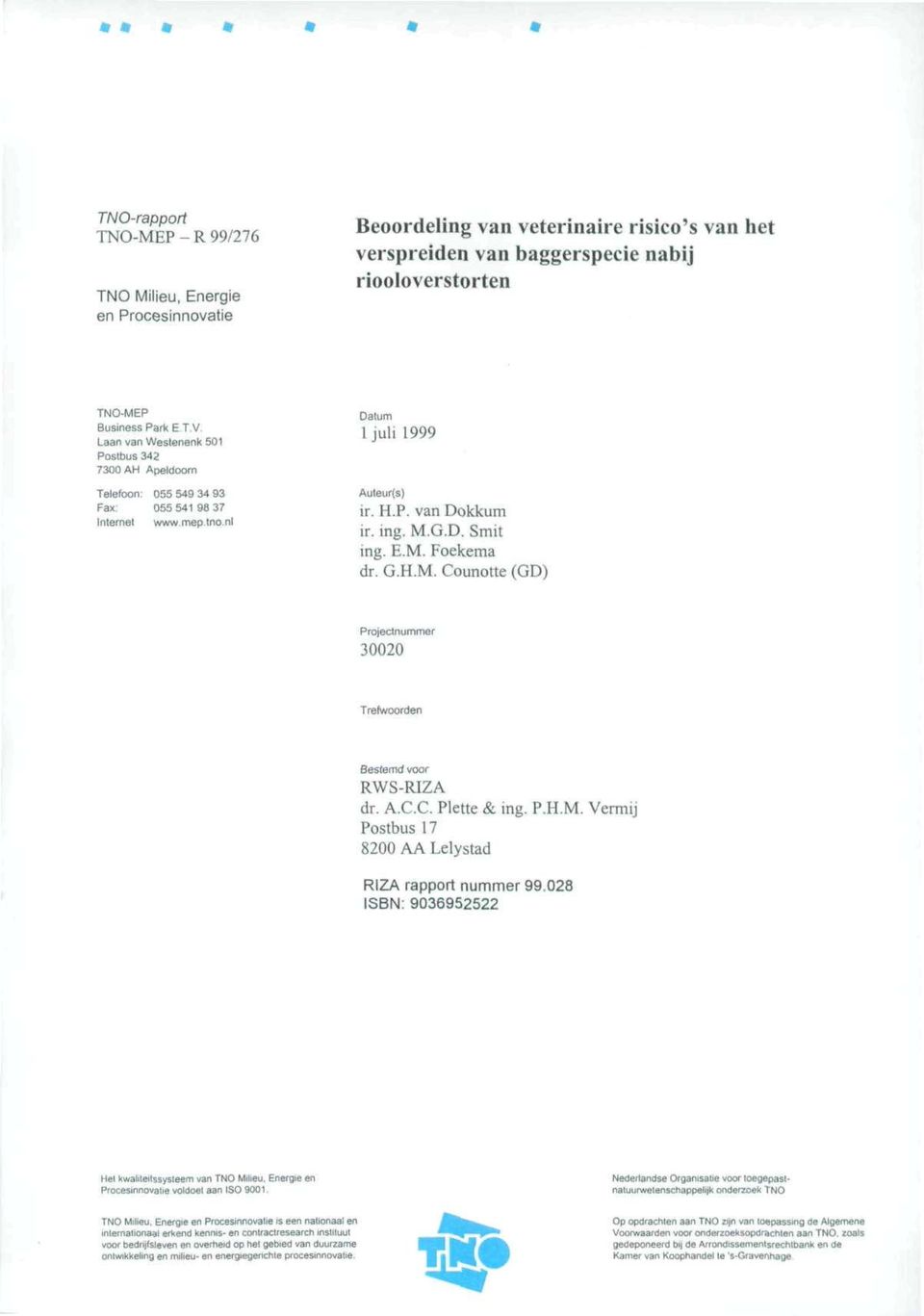 G.H.M. Counotte (GD) Projeclnummer 30020 Trelwoorden Bestemd voor RWS-RIZA dr. A.C.C. Plette & ing. P.H.M. Verrnij Postbus 17 8200 AA Lelystad RIZA rapport nummer 99.