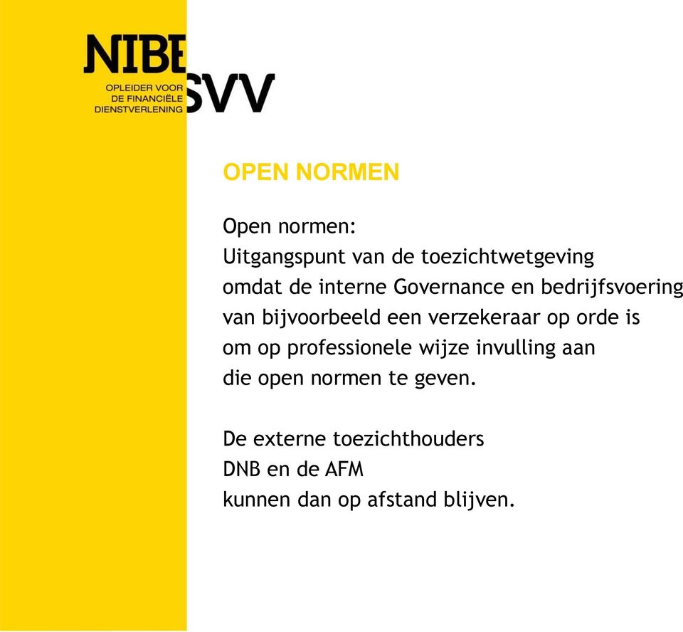 op orde is om op professionele wijze invulling aan die open normen te