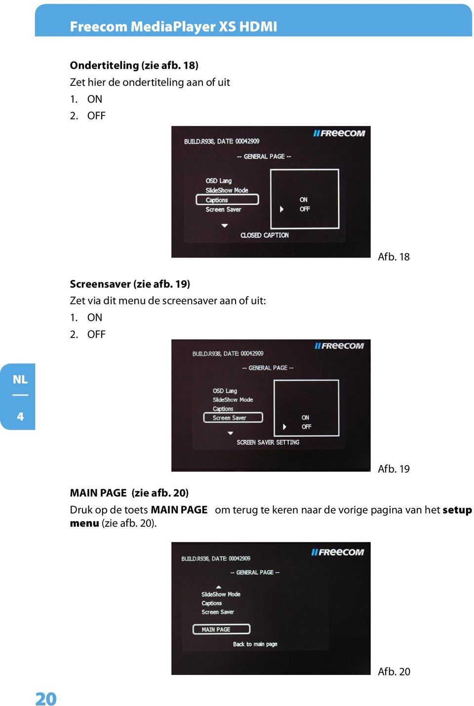 19) Zet via dit menu de screensaver aan of uit: 1. ON 2. OFF Afb.