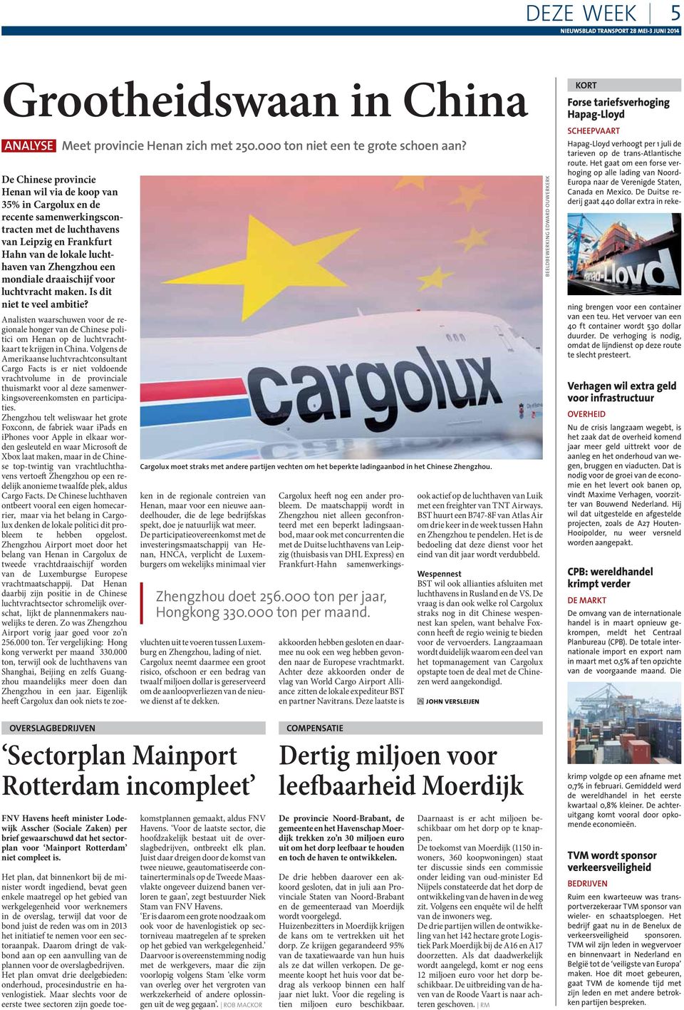mondiale draaischijf voor luchtvracht maken. Is dit niet te veel ambitie? Cargolux moet straks met andere partijen vechten om het beperkte ladingaanbod in het Chinese Zhengzhou.