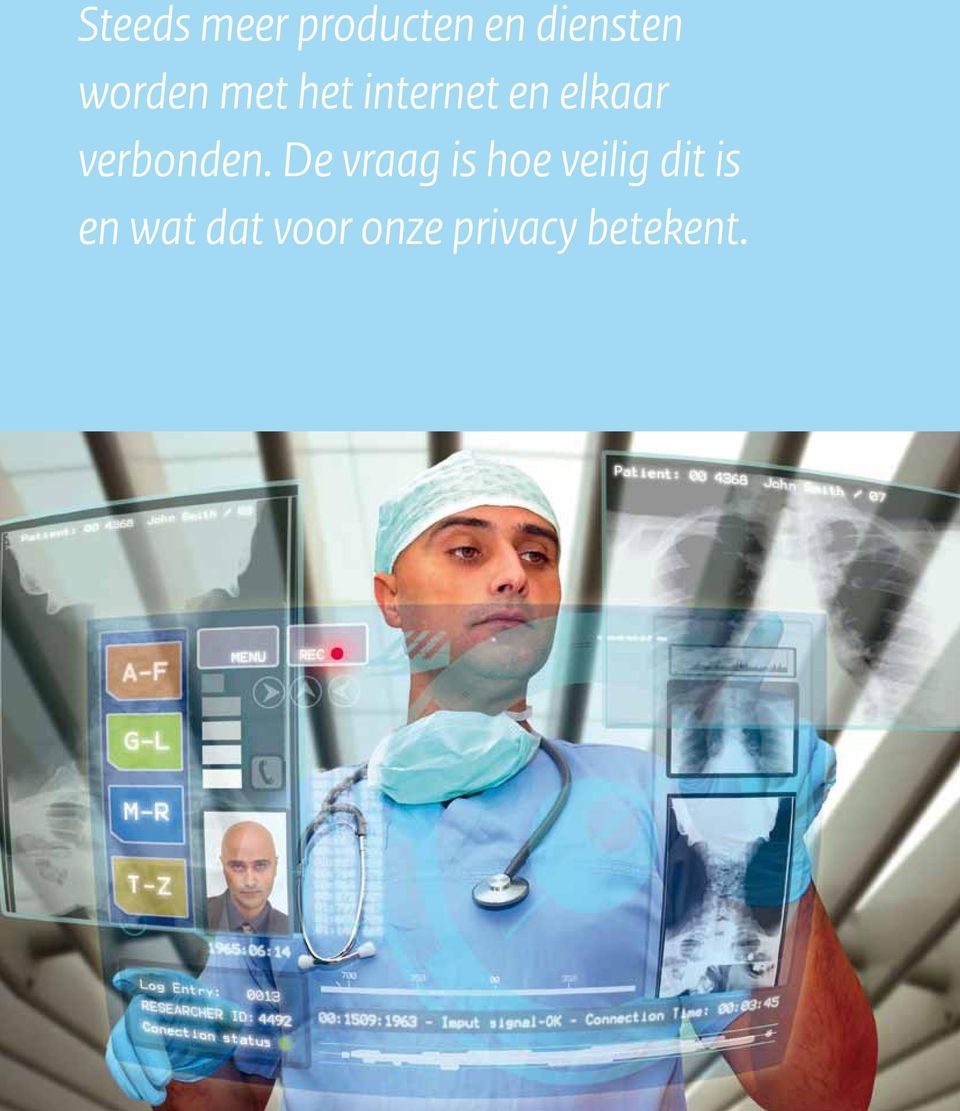 De vraag is hoe veilig dit is en wat dat voor onze