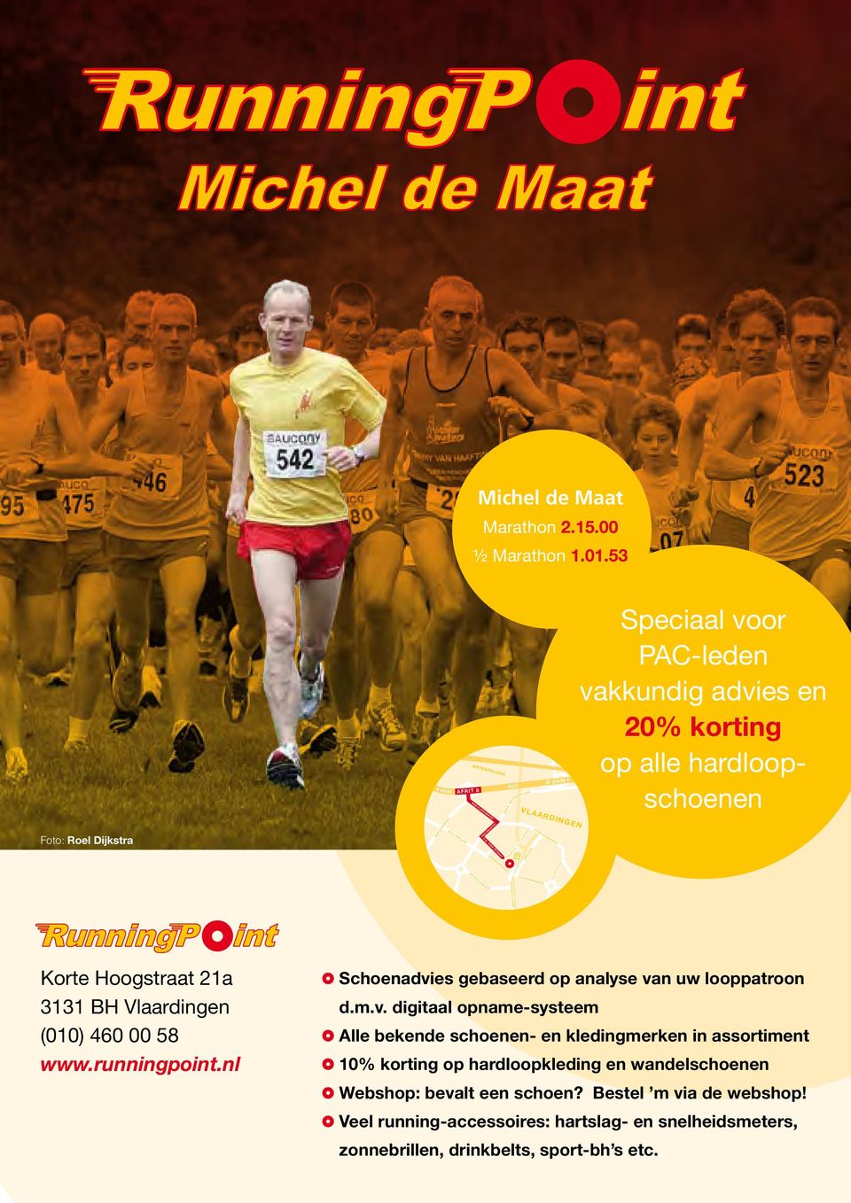 MA A SSL UIS EDIJK WESTHAVENKADE Korte Hoogstraat 21a 3131 BH Vlaardingen (010) 460 00 58 www.runningpoint.nl 1 Schoenadvi