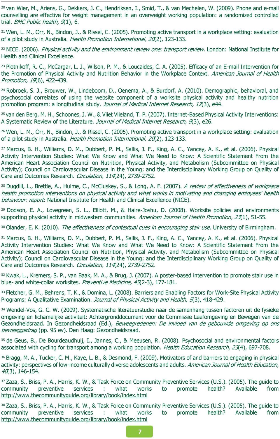 , & Rissel, C. (2005). Promoting active transport in a workplace setting: evaluation of a pilot study in Australia. Health Promotion International, 20(2), 123-133. 22 NICE. (2006).