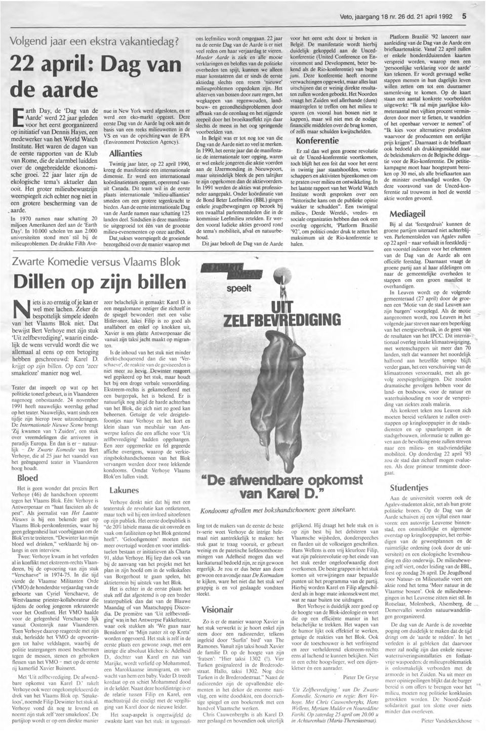 Het waren de dagen van de eerste rapporten van de Klub van Rome, die de alarmbel luidden over de ongebreidelde ekonomische groei. 22 jaar later zijn de ekologische tema's aktueler dan ooit.