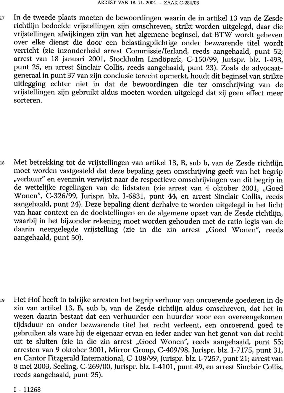 punt 52; arrest van 18 januari 2001, Stockholm Lindöpark, C-150/99, Jurispr. blz. I-493, punt 25, en arrest Sinclair Collis, reeds aangehaald, punt 23).
