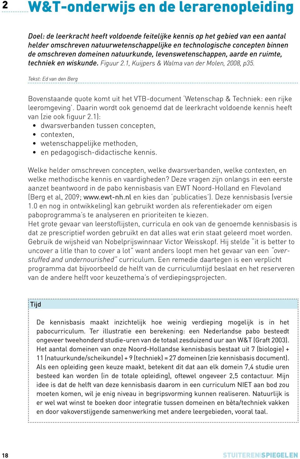 Tekst: Ed van den Berg Bovenstaande quote komt uit het VTB-document Wetenschap & Techniek: een rijke leeromgeving.