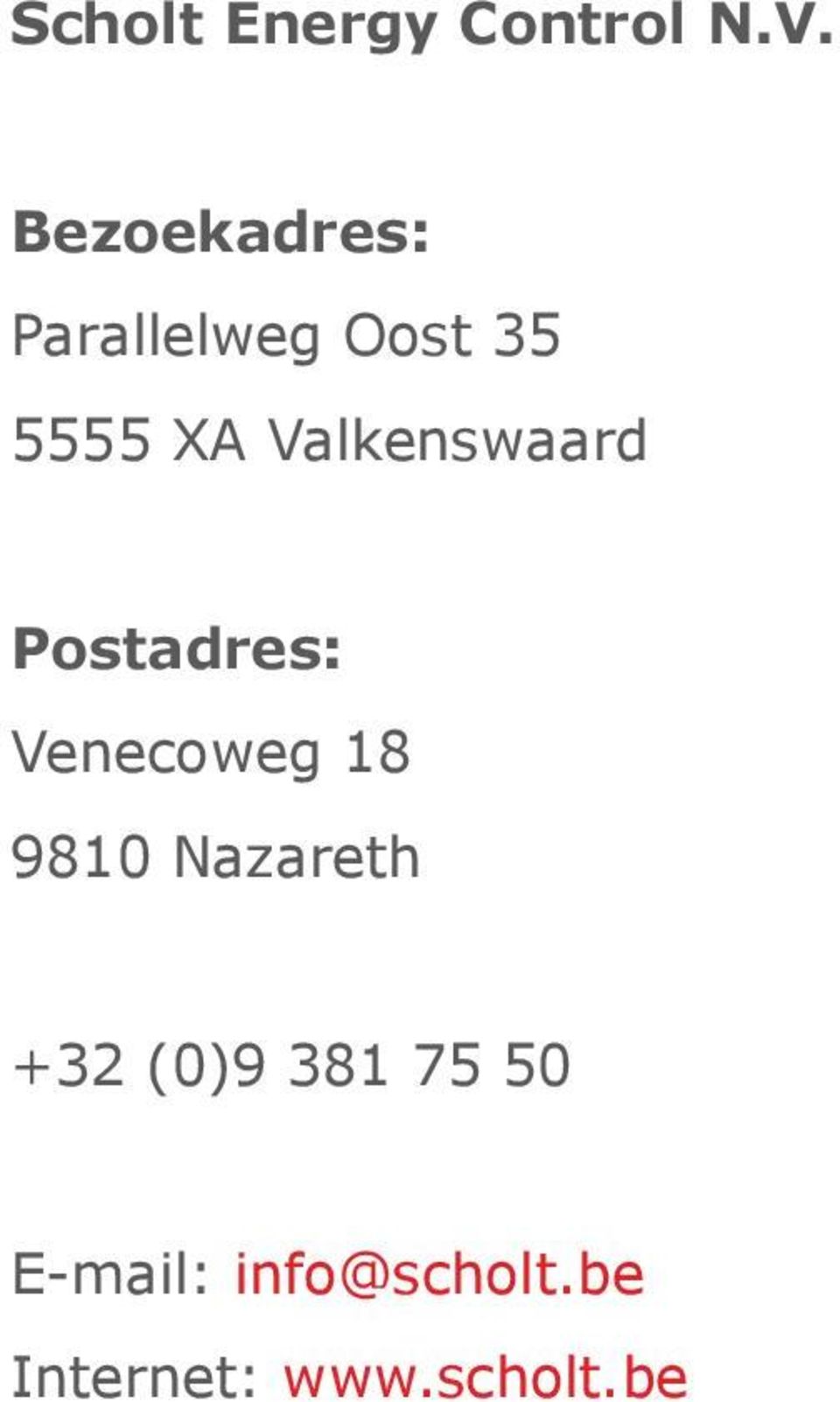 Valkenswaard Postadres: Venecoweg 18 9810