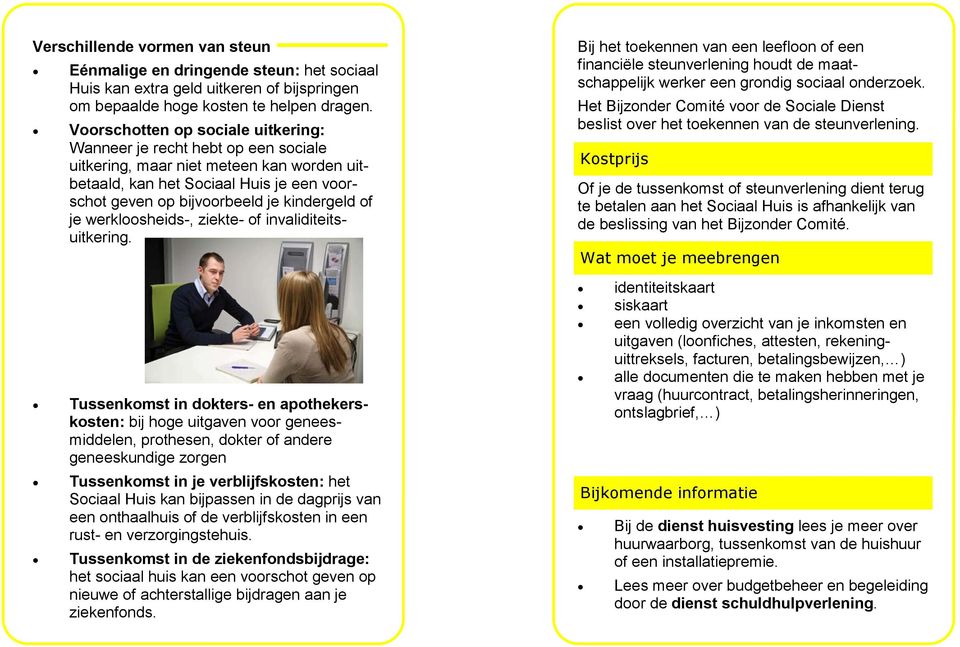 je werkloosheids-, ziekte- of invaliditeitsuitkering.