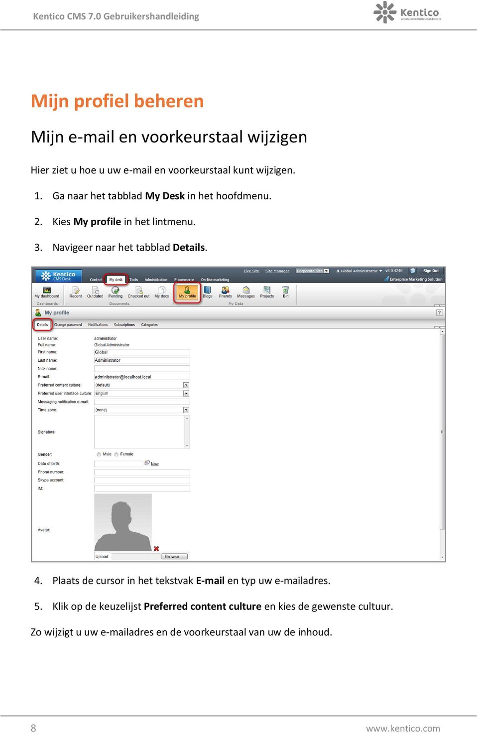 Navigeer naar het tabblad Details. 4. Plaats de cursor in het tekstvak E-mail en typ uw e-mailadres. 5.