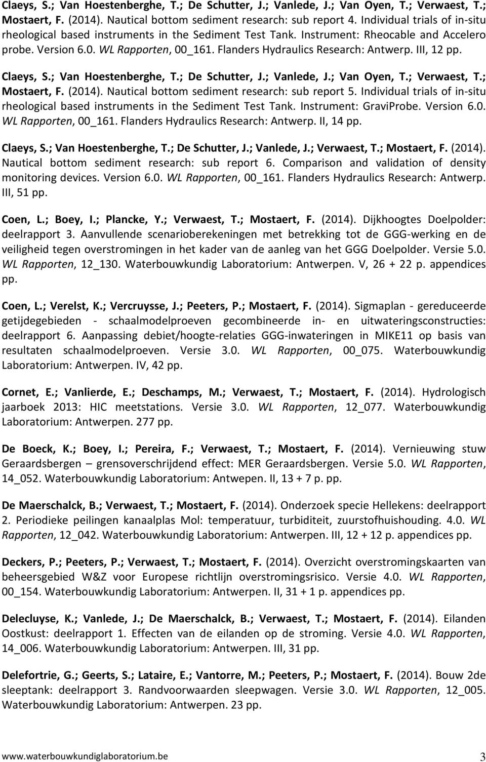 Flanders Hydraulics Research: Antwerp. III, 12 pp. Claeys, S.; Van Hoestenberghe, T.; De Schutter, J.; Vanlede, J.; Van Oyen, T.; Verwaest, T.; Mostaert, F. (2014).