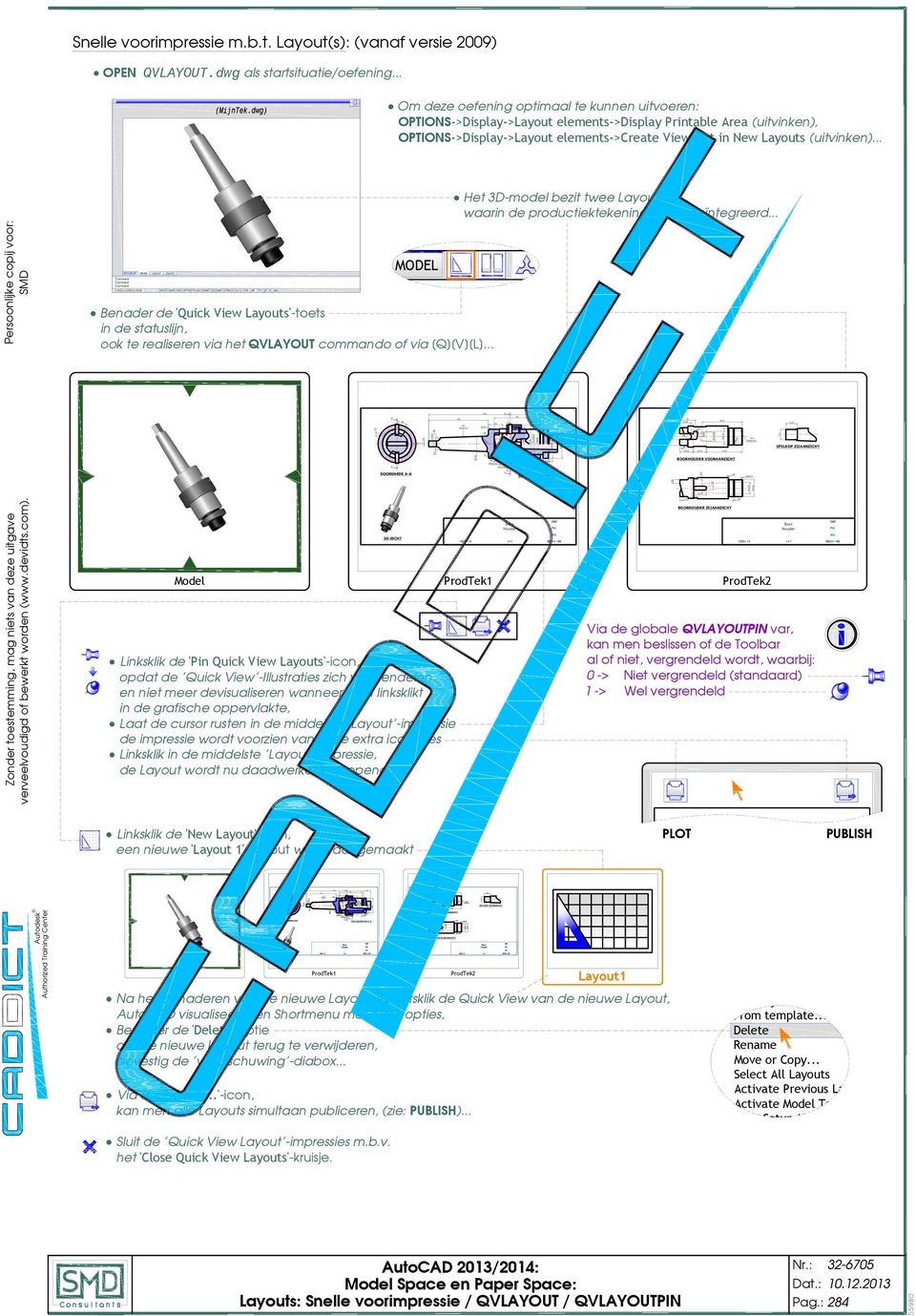 .. Om deze oefening optimaal te kunnen uitvoeren: OPTIONS->Display->Layout elements->display Printable Area (uitvinken), OPTIONS->Display->Layout elements->create Viewport in New Layouts (uitvinken).