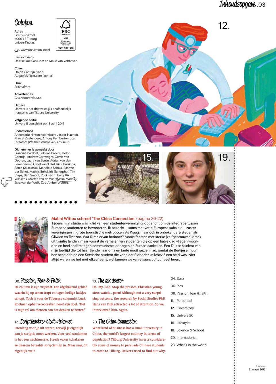 nl Uitgave is het driewekelijks onafhankelijk magazine van Tilburg ity Volgende editie 11 verschijnt op 18 april 2013 Redactieraad Annemarie Hinten (voorzitter), Jasper Haenen, Marcel Zeelenberg,