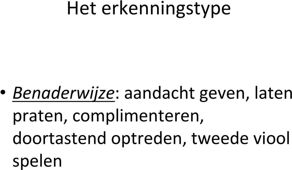 laten praten, complimenteren,