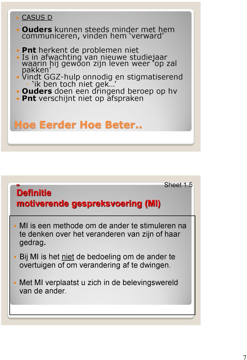 Hoe Eerder Hoe Beter.. m Definitie motiverende gespreksvoering (MI) Sheet 1.