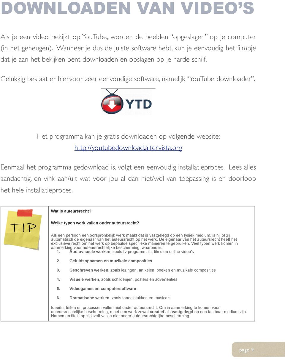 Gelukkig bestaat er hiervoor zeer eenvoudige software, namelijk YouTube downloader. Het programma kan je gratis downloaden op volgende website: http://youtubedownload.altervista.