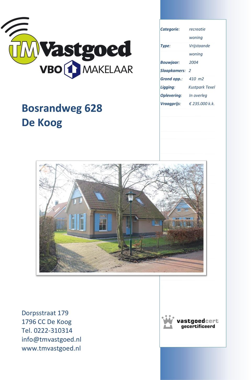 : 410 m2 Ligging: Kustpark Texel Oplevering: In overleg Vraagprijs: