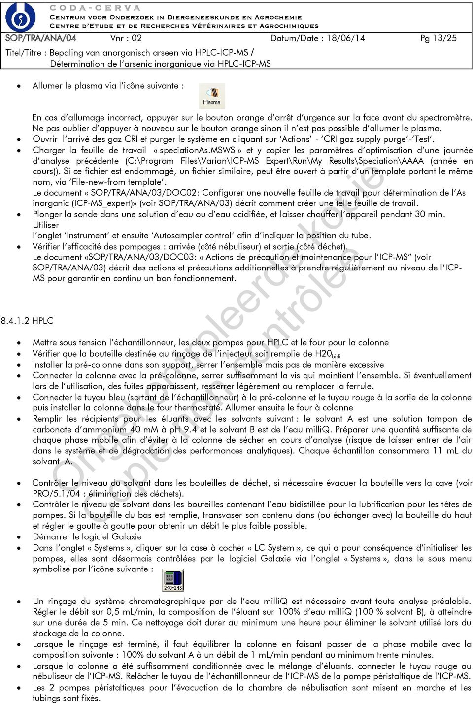 Ouvrir l arrivé des gaz CRI et purger le système en cliquant sur Actions - CRI gaz supply purge - Test. Charger la feuille de travail «speciationas.