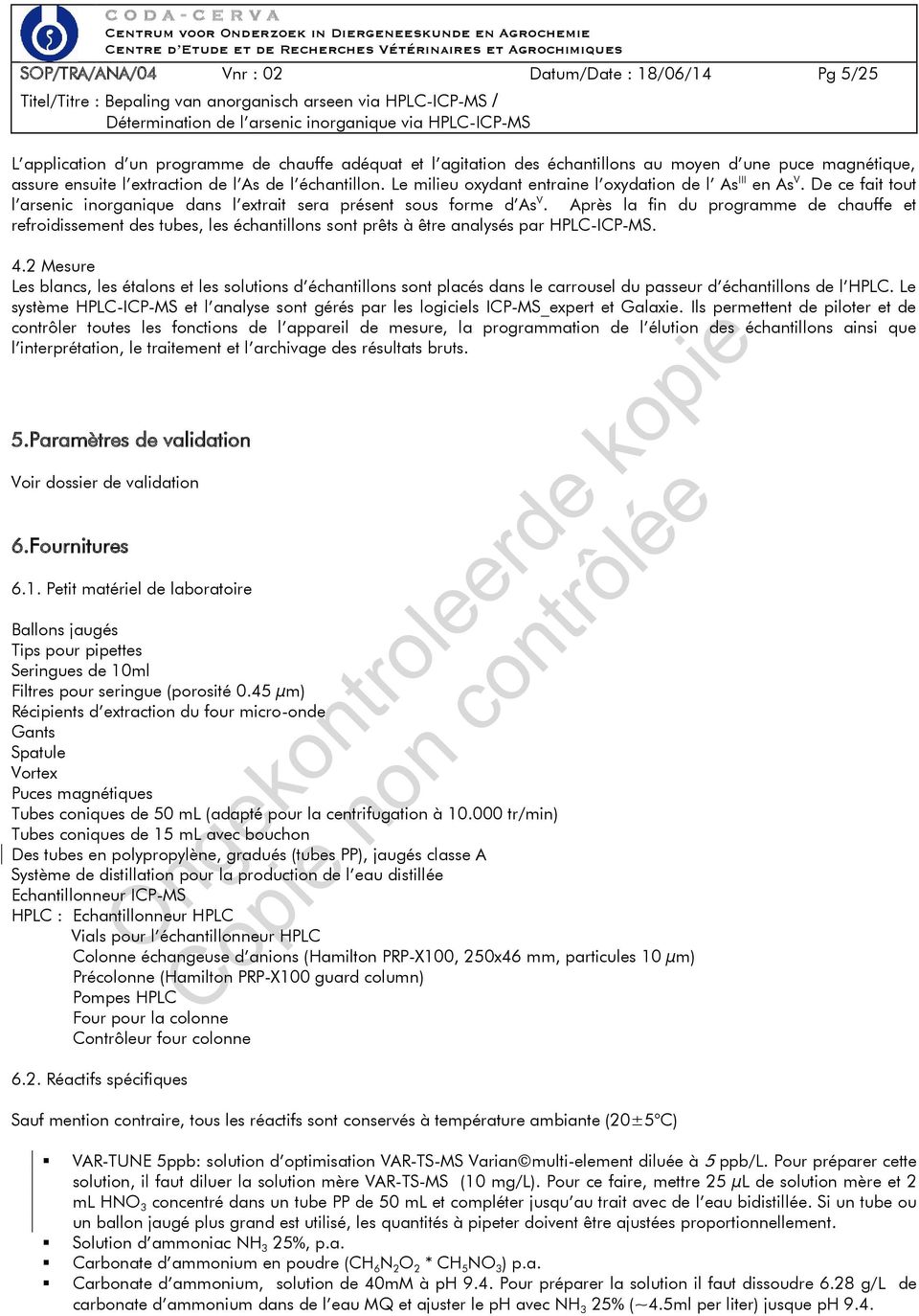 Après la fin du programme de chauffe et refroidissement des tubes, les échantillons sont prêts à être analysés par HPLC-ICP-MS. 4.