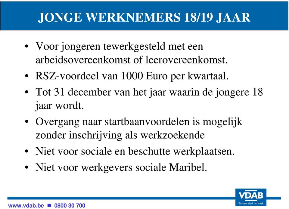 Tot 31 december van het jaar waarin de jongere 18 jaar wordt.