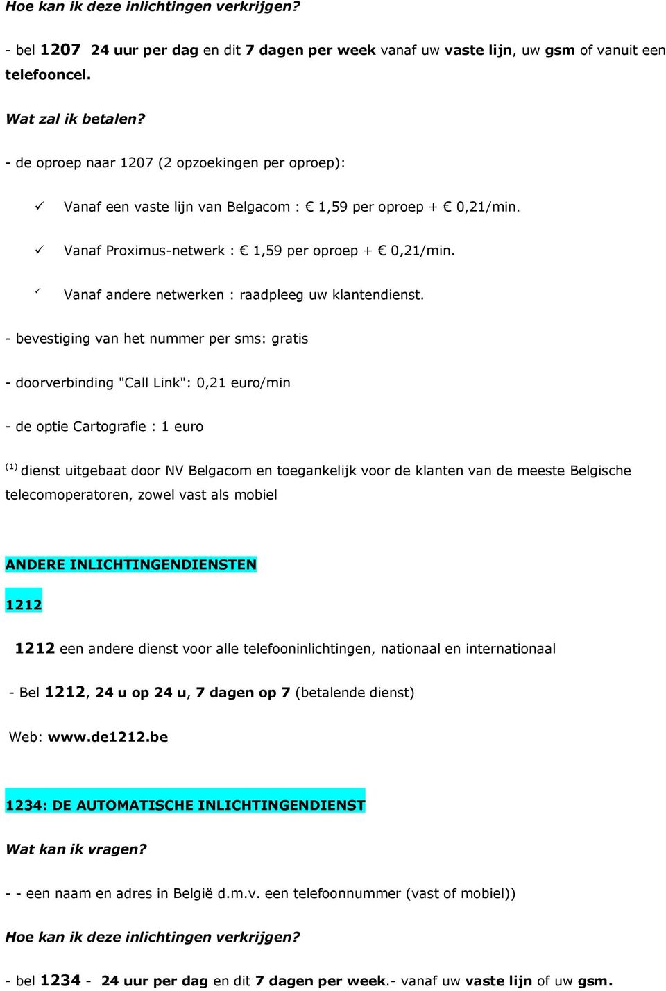 Vanaf andere netwerken : raadpleeg uw klantendienst.