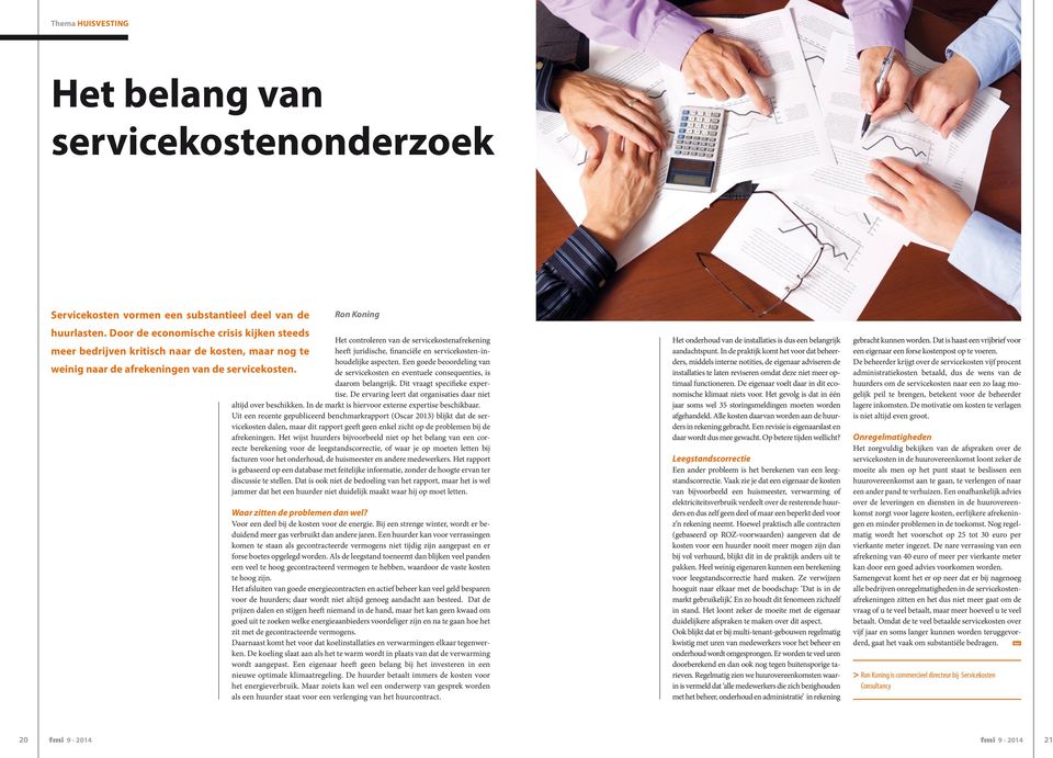 Ron Koning Het controleren van de servicekostenafrekening heeft juridische, financiële en servicekosten-inhoudelijke aspecten.
