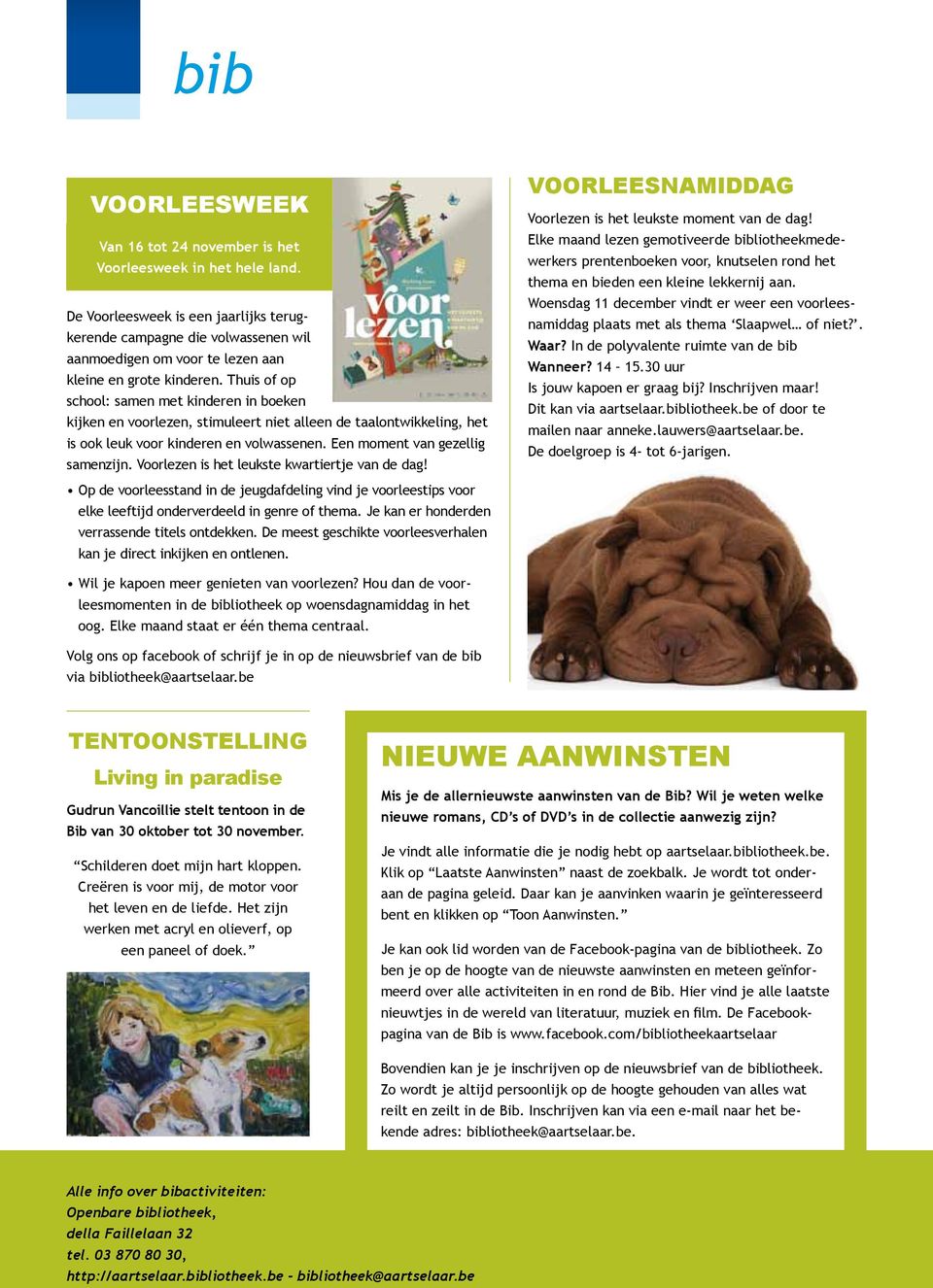 Thuis of op school: samen met kinderen in boeken kijken en voorlezen, stimuleert niet alleen de taalontwikkeling, het is ook leuk voor kinderen en volwassenen. Een moment van gezellig samenzijn.