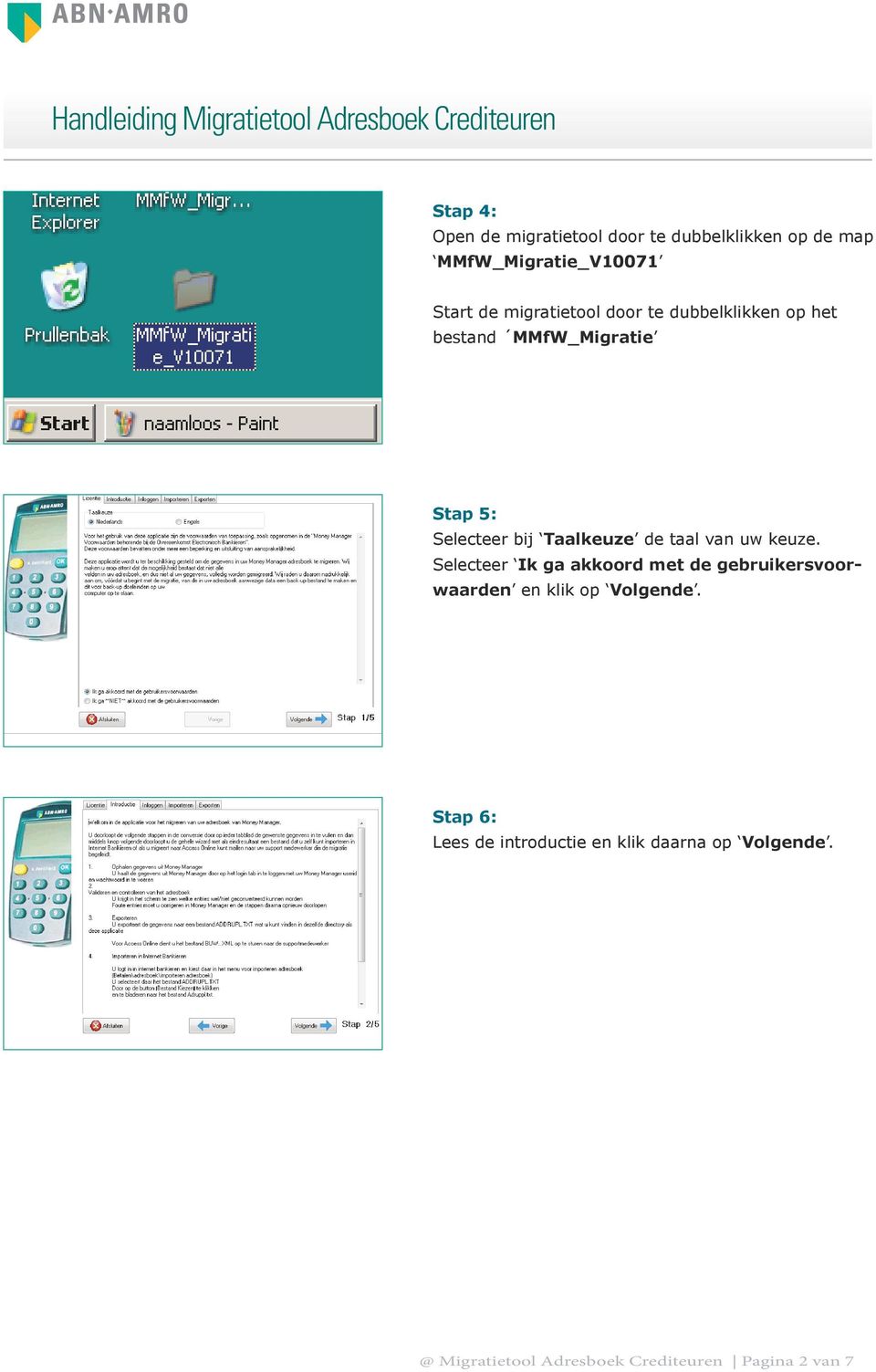 de taal van uw keuze. Selecteer Ik ga akkoord met de gebruikersvoorwaarden en klik op Volgende.