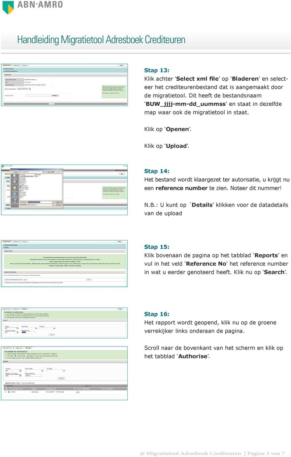 Stap 14: Het bestand wordt klaargezet ter autorisatie, u krijgt nu een reference number te zien. Noteer dit nummer! N.B.