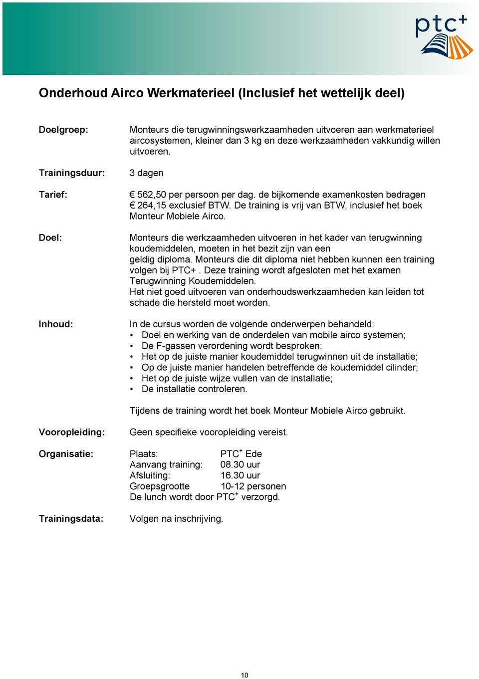 Monteurs die werkzaamheden uitvoeren in het kader van terugwinning koudemiddelen, moeten in het bezit zijn van een geldig diploma.