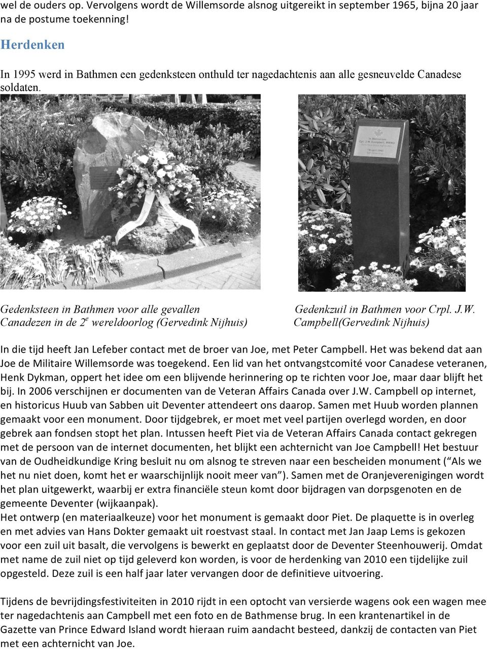 Gedenksteen in Bathmen voor alle gevallen Canadezen in de 2 e wereldoorlog (Gervedink Nijhuis) Gedenkzuil in Bathmen voor Crpl. J.W.