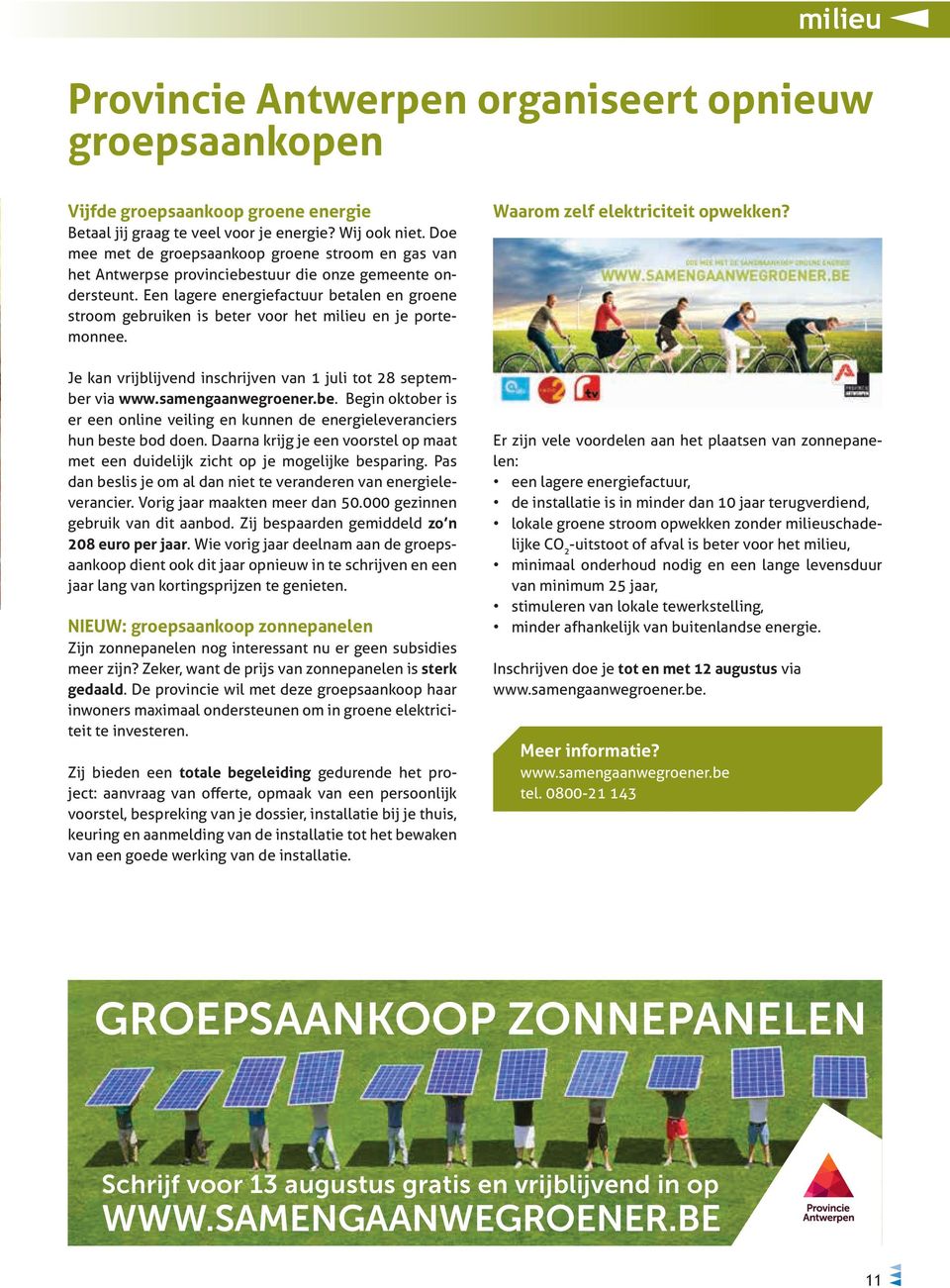 Een lagere energiefactuur betalen en groene stroom gebruiken is beter voor het milieu en je portemonnee. Je kan vrijblijvend inschrijven van 1 juli tot 28 september via www.samengaanwegroener.be. Begin oktober is er een online veiling en kunnen de energieleveranciers hun beste bod doen.