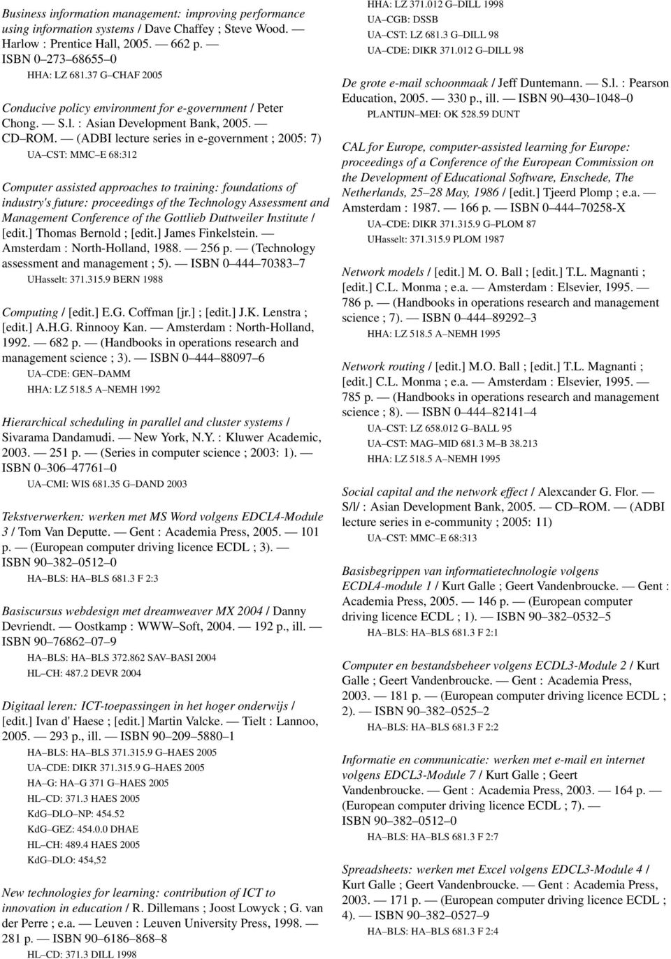 (ADBI lecture series in e-government ; 2005: 7) UA CST: MMC E 68:312 Computer assisted approaches to training: foundations of industry's future: proceedings of the Technology Assessment and