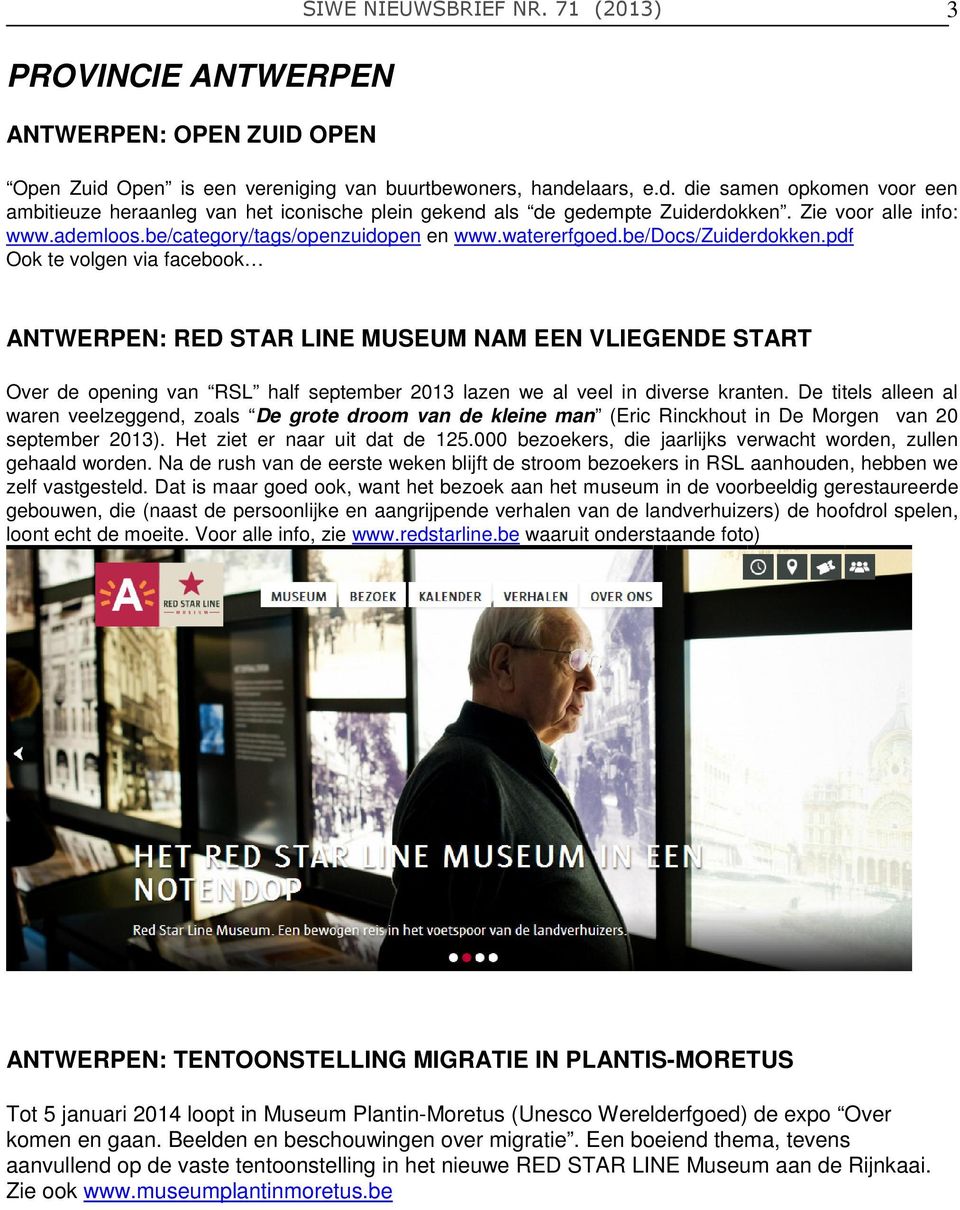 pdf Ook te volgen via facebook ANTWERPEN: RED STAR LINE MUSEUM NAM EEN VLIEGENDE START Over de opening van RSL half september 2013 lazen we al veel in diverse kranten.