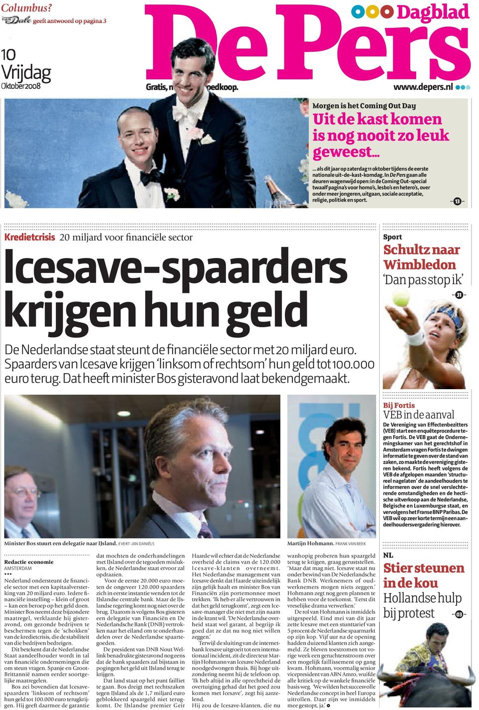 In De Pers gaan alle deuren wagenwijd open: in de Coming Out-special twaalf pagina s voor homo s, lesbo s en hetero s, over onder meer jongeren, uitgaan, sociale acceptatie, religie, politiek en