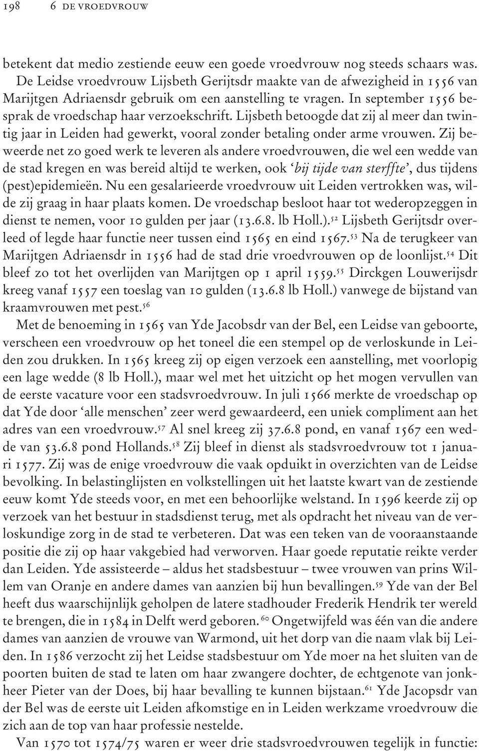 Lijsbeth betoogde dat zij al meer dan twintig jaar in Leiden had gewerkt, vooral zonder betaling onder arme vrouwen.