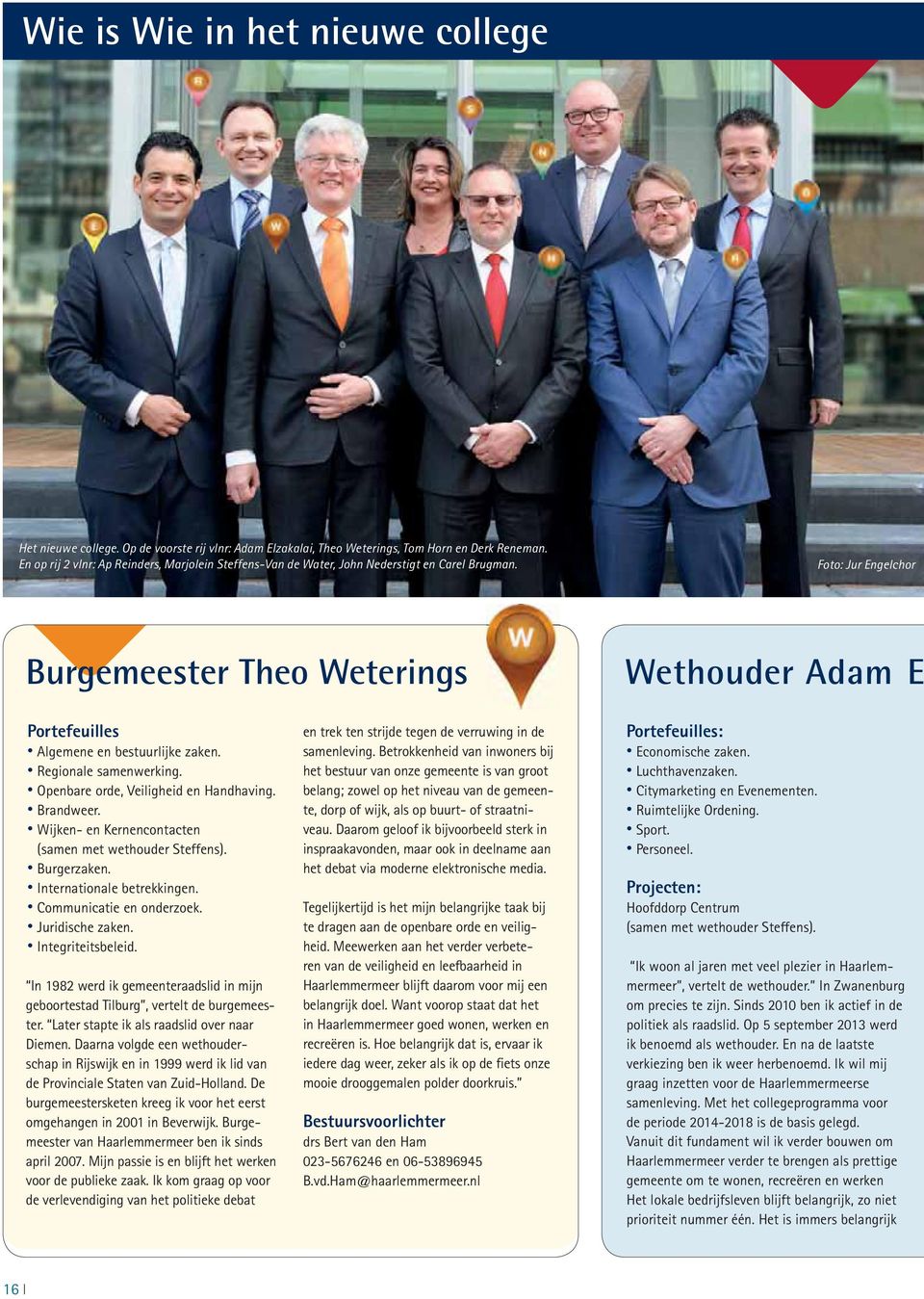 Foto: Jur Engelchor Burgemeester Theo Weterings Wethouder Adam E Portefeuilles Algemene en bestuurlijke zaken. Regionale samenwerking. Openbare orde, Veiligheid en Handhaving. Brandweer.