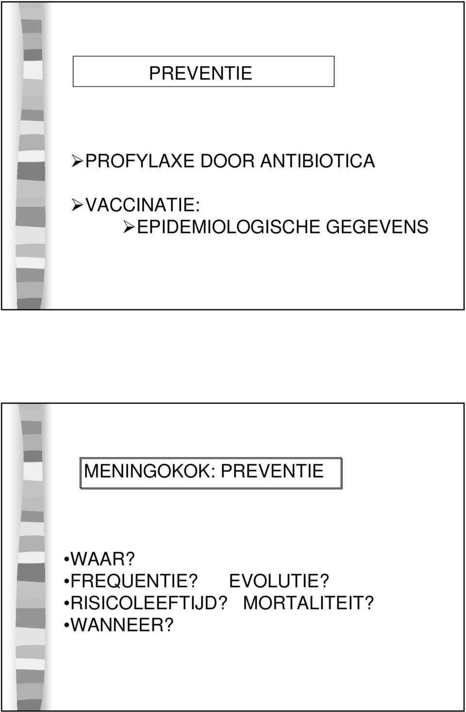 MENINGOKOK: PREVENTIE WAAR? FREQUENTIE?