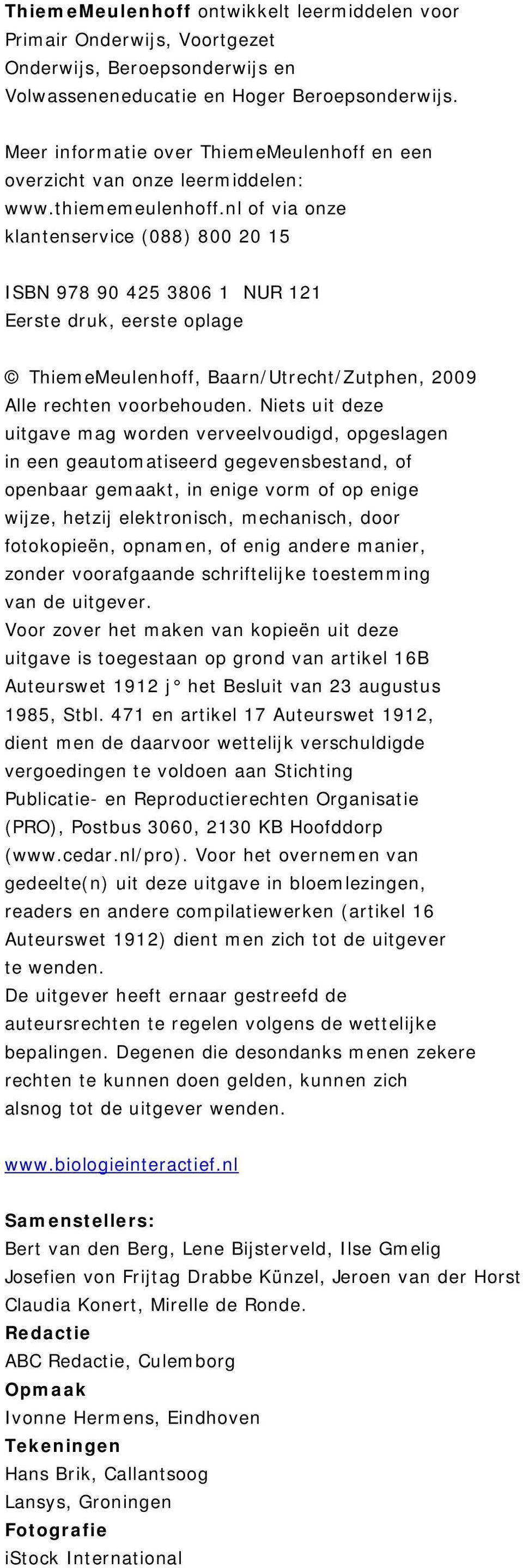 nl of via onze klantenservice (088) 800 20 15 ISBN 978 90 425 3806 1 NUR 121 Eerste druk, eerste oplage ThiemeMeulenhoff, Baarn/Utrecht/Zutphen, 2009 Alle rechten voorbehouden.