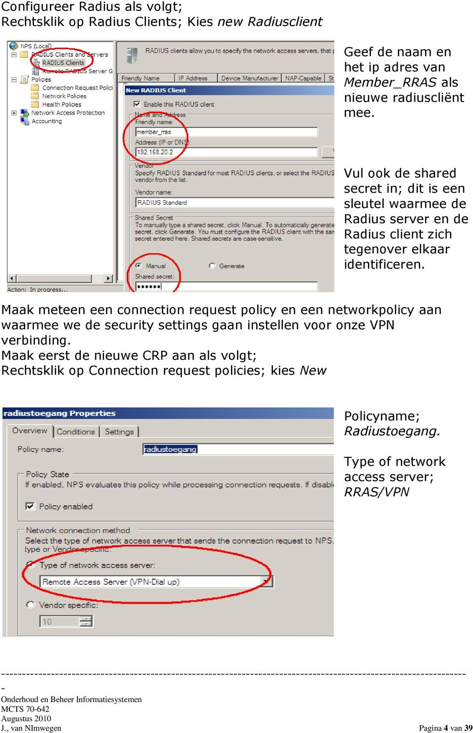 Maak meteen een connection request policy en een networkpolicy aan waarmee we de security settings gaan instellen voor onze VPN verbinding.