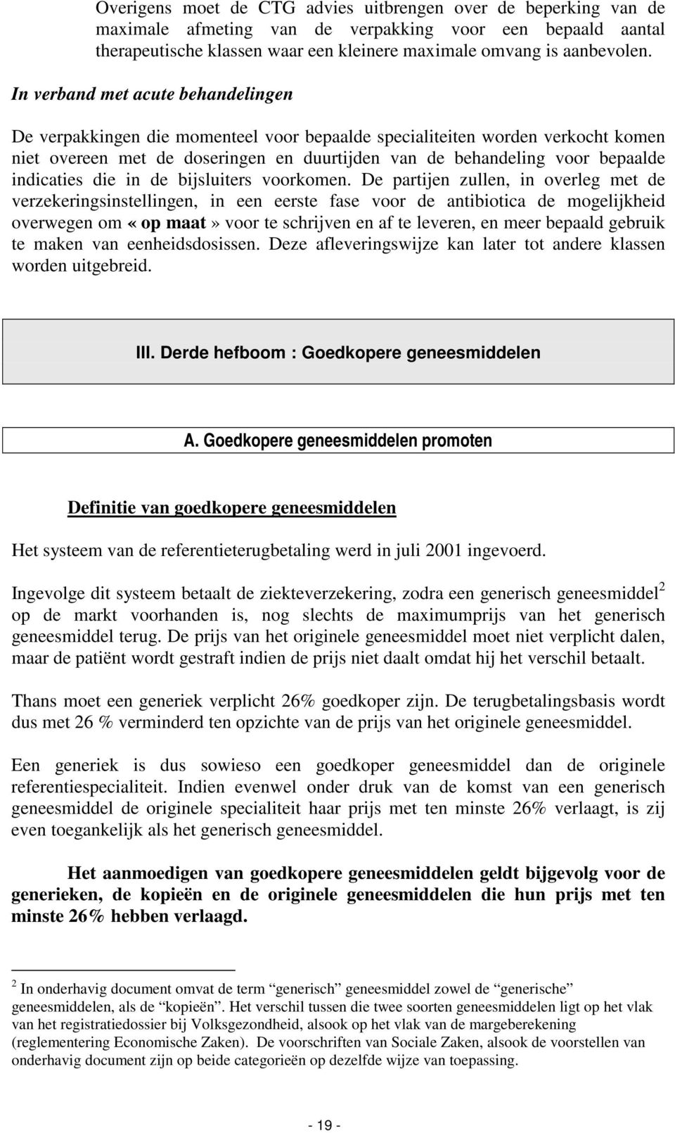 indicaties die in de bijsluiters voorkomen.