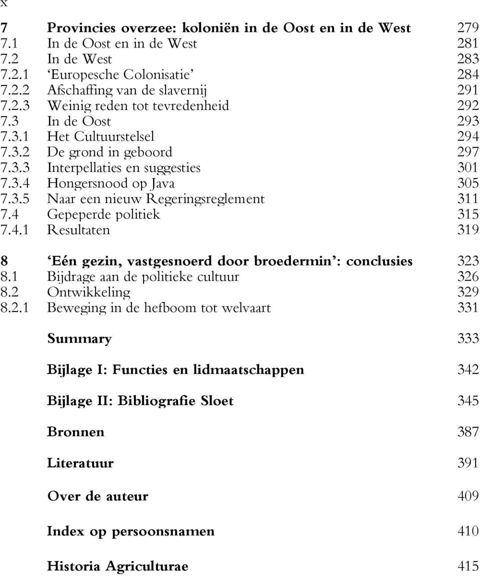 4 Gepeperde politiek 315 7.4.1 Resultaten 319 8 Eén gezin, vastgesnoerd door broedermin : conclusies 323