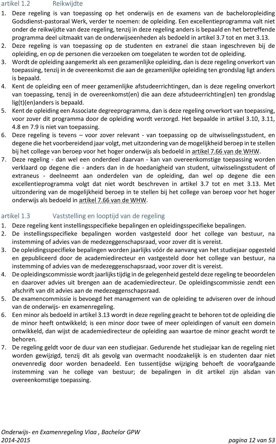 artikel 3.7 tot en met 3.13. 2.