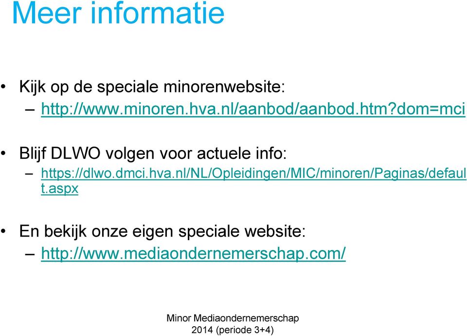 dom=mci Blijf DLWO volgen voor actuele info: https://dlwo.dmci.hva.