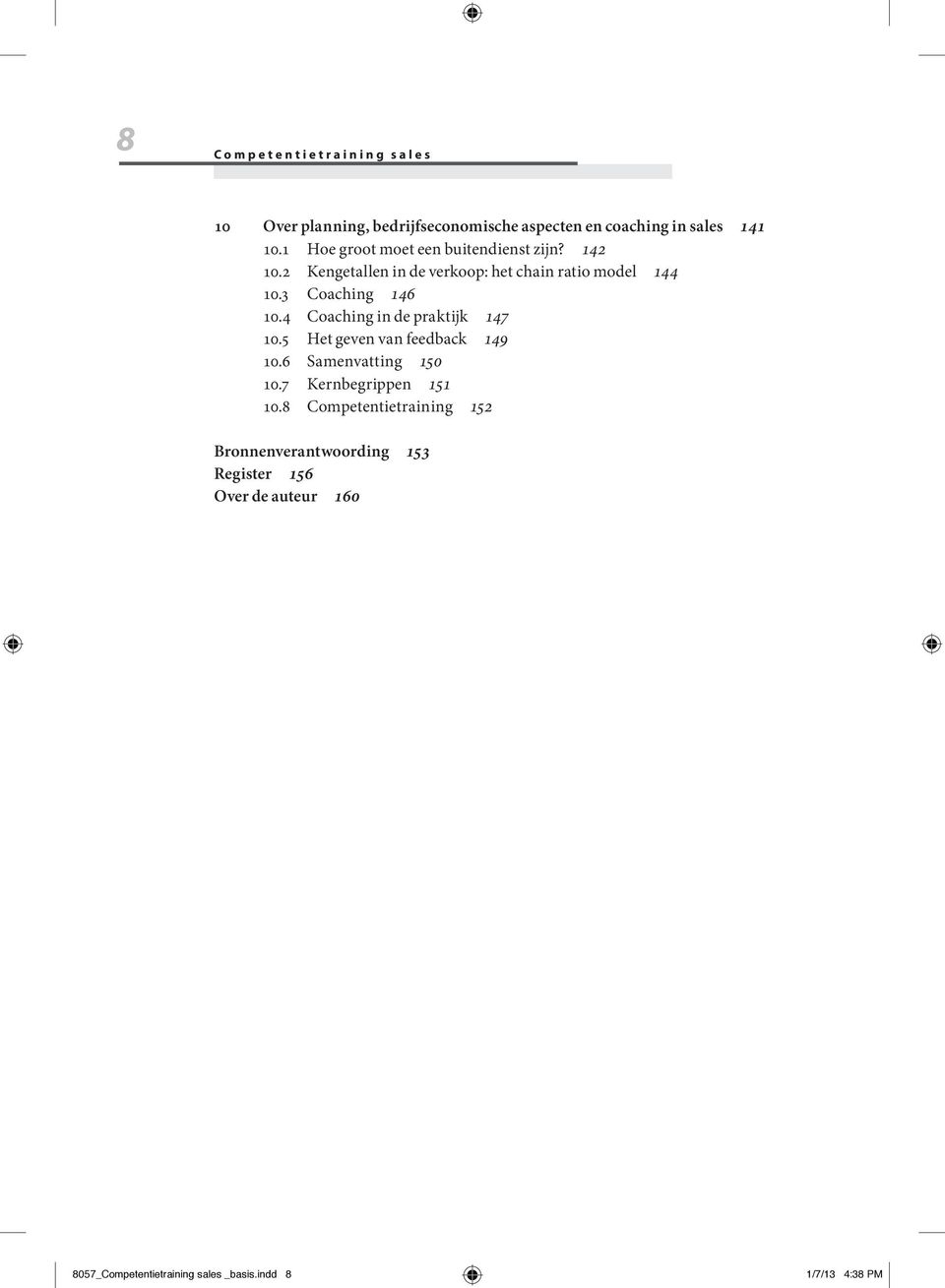 3 Coaching 146 10.4 Coaching in de praktijk 147 10.5 Het geven van feedback 149 10.6 Samenvatting 150 10.