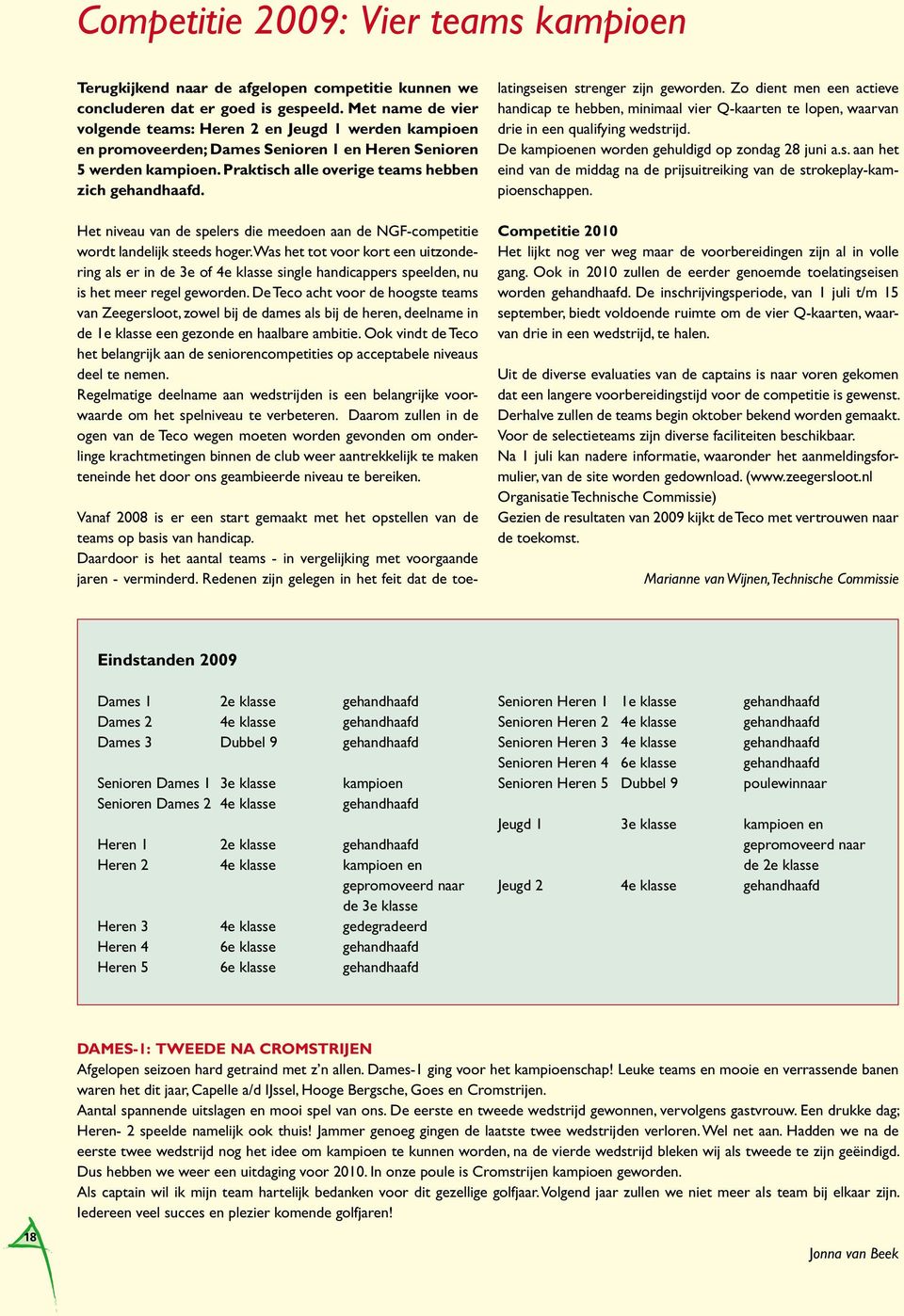 Het niveau van de spelers die meedoen aan de NGF-competitie wordt landelijk steeds hoger.