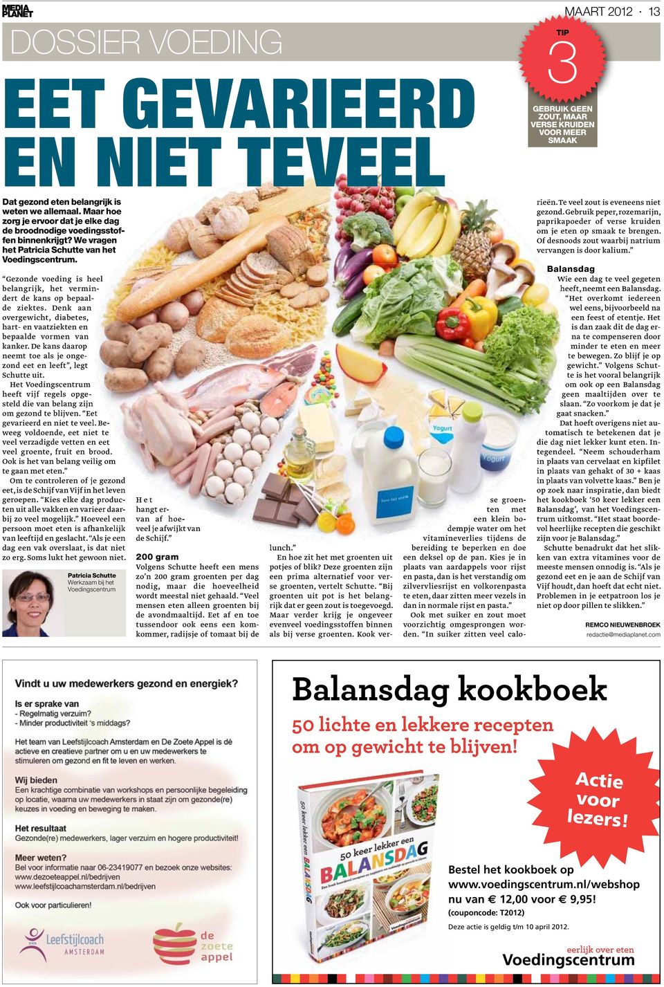 Gezonde voeding is heel belangrijk, het vermindert de kans op bepaalde ziektes. Denk aan overgewicht, diabetes, hart- en vaatziekten en bepaalde vormen van kanker.