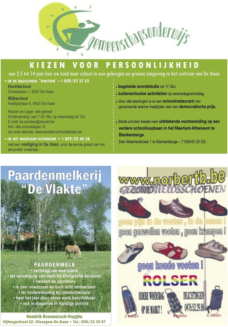 be Info: alle schooldagen of via onze website: www.einsteinschooldehaan.