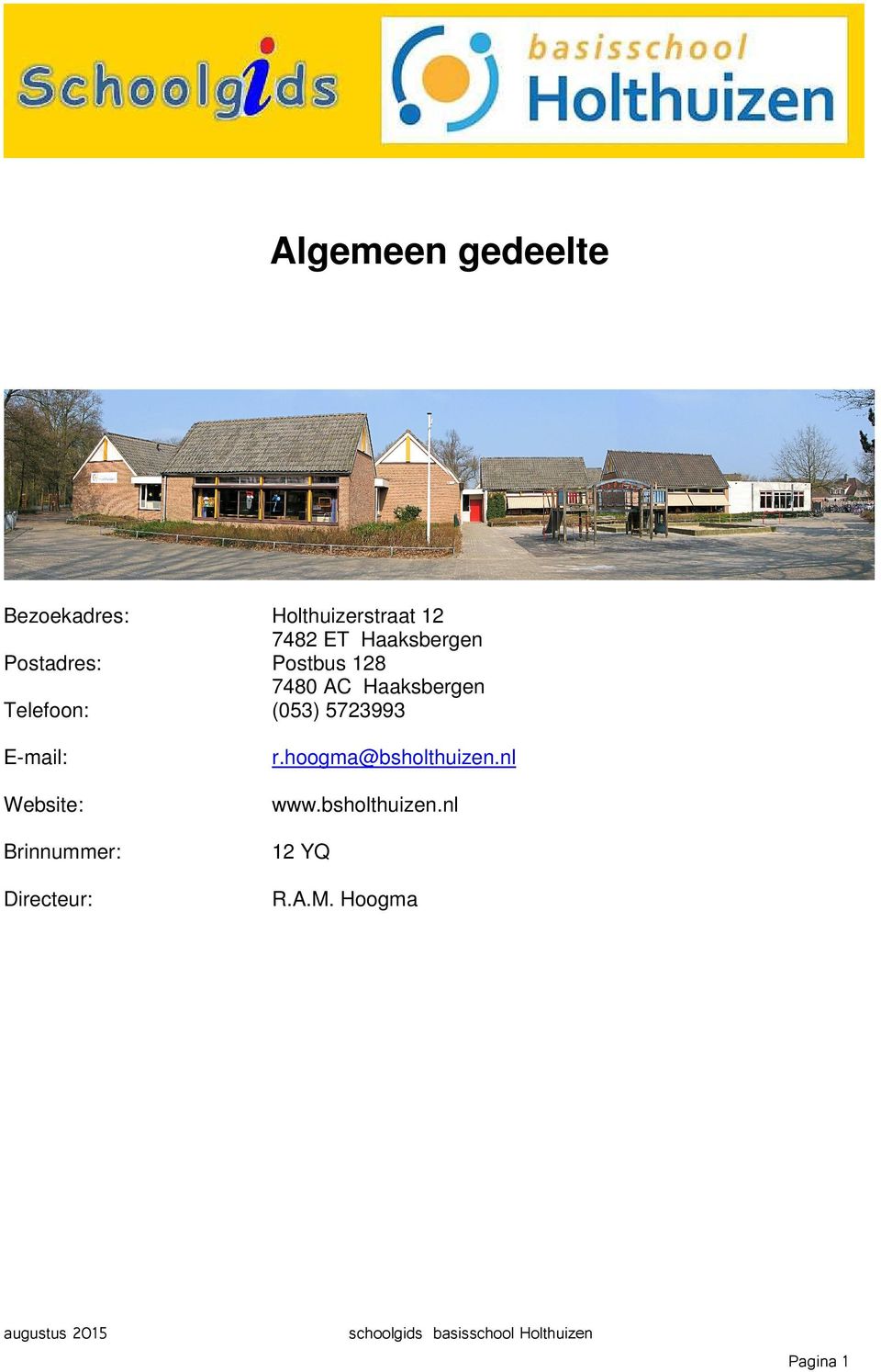 5723993 E-mail: r.hoogma@bsholthuizen.nl Website: www.