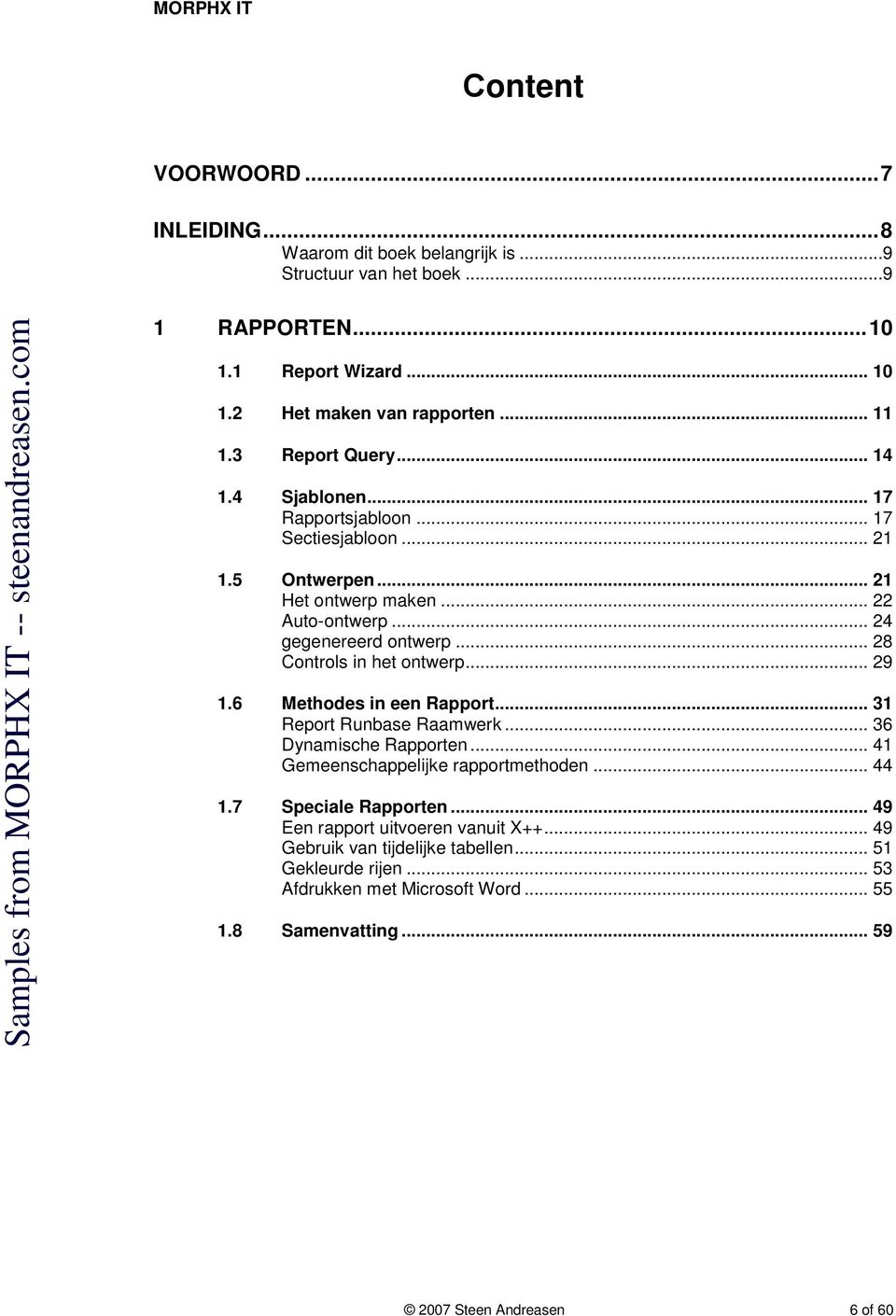 .. 28 Controls in het ontwerp... 29 1.6 Methodes in een Rapport... 31 Report Runbase Raamwerk... 36 Dynamische... 41 Gemeenschappelijke rapportmethoden... 44 1.7 Speciale.